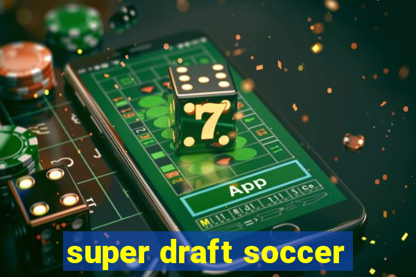 super draft soccer